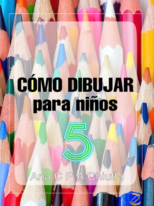 Title details for CÓMO DIBUJAR  para niños 5 by Ana C P A Chiuffa - Available